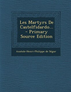 Couverture_Les Martyrs De Castelfidardo... - Primary Source Edition