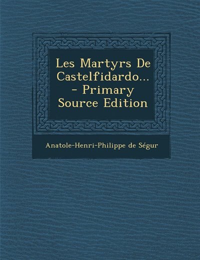 Couverture_Les Martyrs De Castelfidardo... - Primary Source Edition