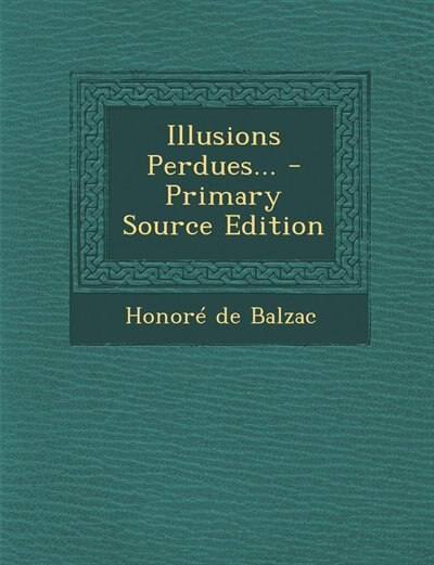 Couverture_Illusions Perdues... - Primary Source Edition