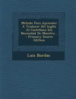 Front cover_Método Para Aprender A Traducir Del Inglés Al Castellano Sin Necesidad De Maestro...