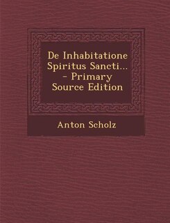 Couverture_de Inhabitatione Spiritus Sancti... - Primary Source Edition