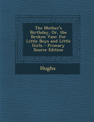 Front cover_The Mother's Birthday, Or, the Broken Vase