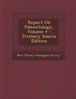 Report On Paleontology, Volume 4 - Primary Source Edition