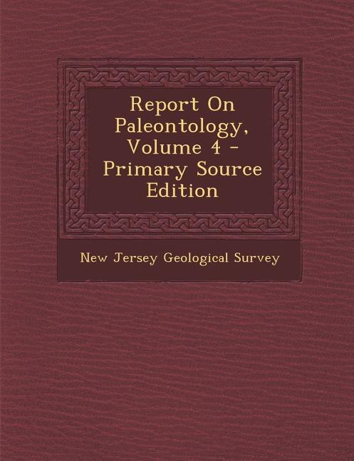 Report On Paleontology, Volume 4 - Primary Source Edition