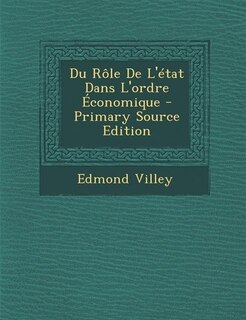 Front cover_Du Rôle De L'état Dans L'ordre Économique - Primary Source Edition
