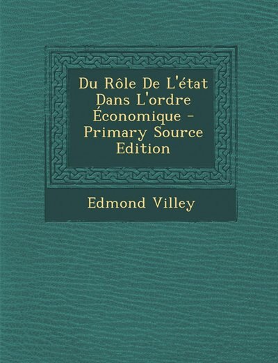 Front cover_Du Rôle De L'état Dans L'ordre Économique - Primary Source Edition