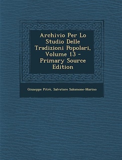 Front cover_Archivio Per Lo Studio Delle Tradizioni Popolari, Volume 13 - Primary Source Edition