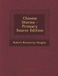 Chinese Stories - Primary Source Edition