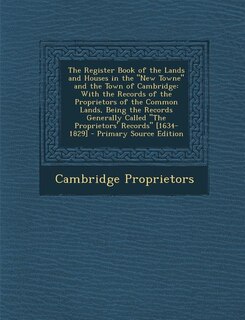 Front cover_The Register Book of the Lands and Houses in the New Towne and the Town of Cambridge