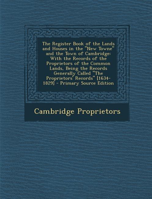 Front cover_The Register Book of the Lands and Houses in the New Towne and the Town of Cambridge