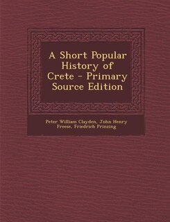 A Short Popular History of Crete - Primary Source Edition