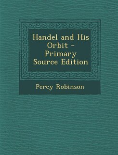 Couverture_Handel and His Orbit - Primary Source Edition