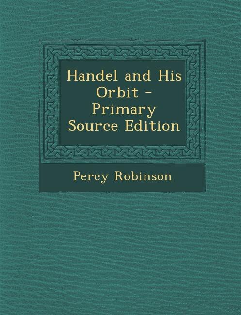 Couverture_Handel and His Orbit - Primary Source Edition