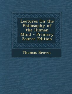 Couverture_Lectures On the Philosophy of the Human Mind - Primary Source Edition