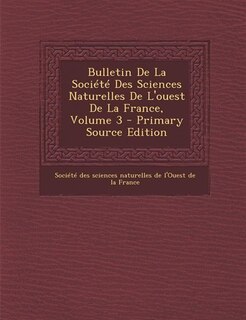 Bulletin De La Société Des Sciences Naturelles De L'ouest De La France, Volume 3 - Primary Source Edition