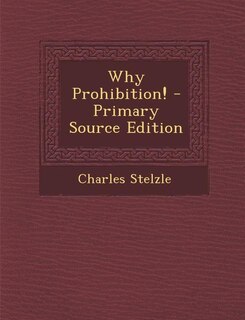 Front cover_Why Prohibition! - Primary Source Edition