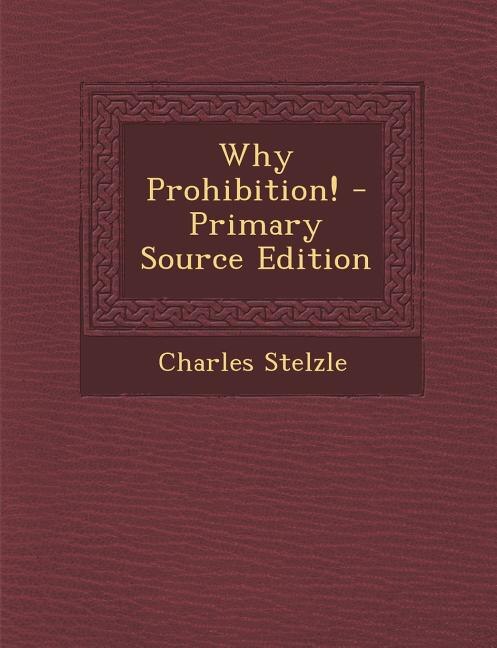 Front cover_Why Prohibition! - Primary Source Edition