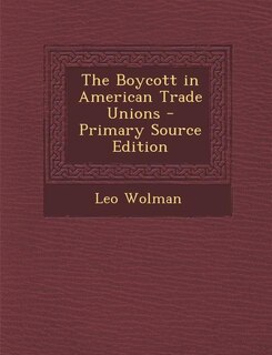 The Boycott in American Trade Unions - Primary Source Edition