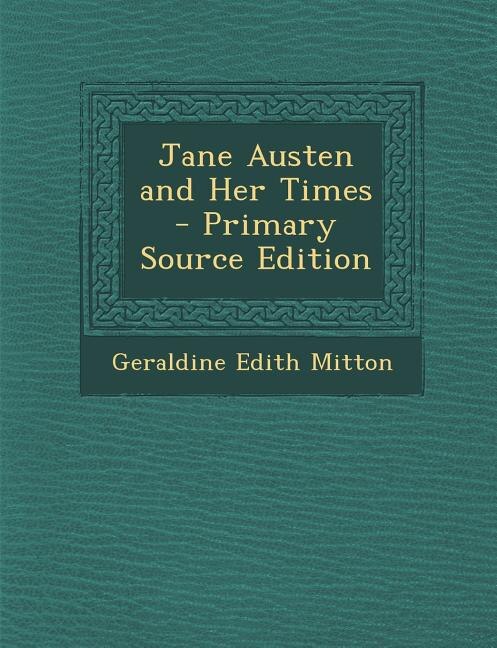 Front cover_Jane Austen and Her Times - Primary Source Edition