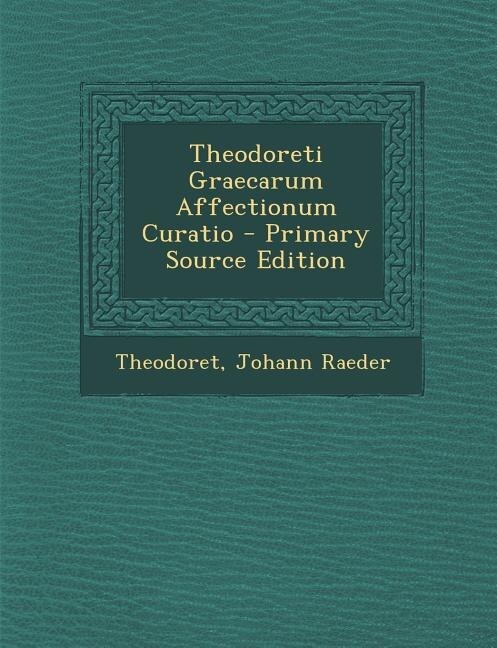 Front cover_Theodoreti Graecarum Affectionum Curatio