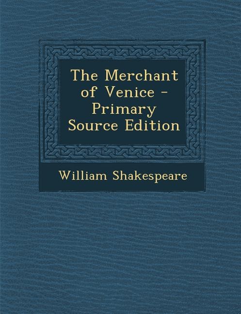 The Merchant of Venice - Primary Source Edition