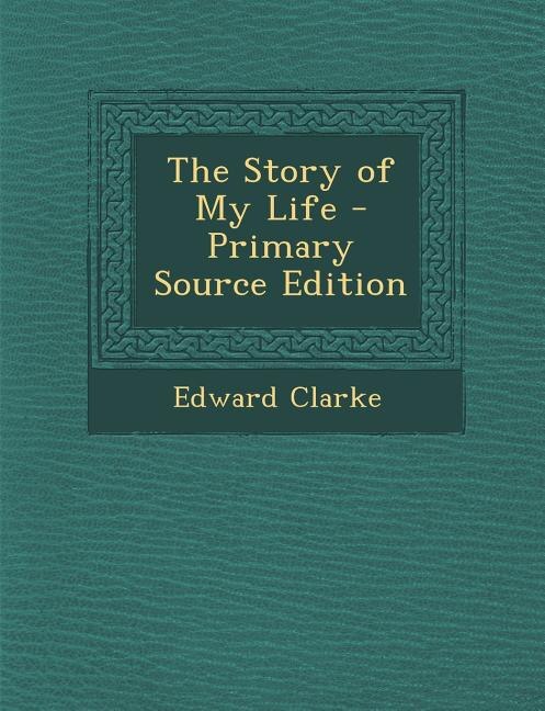 The Story of My Life - Primary Source Edition