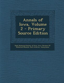 Front cover_Annals of Iowa, Volume 2 - Primary Source Edition