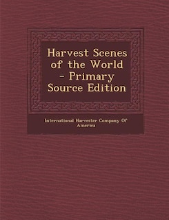 Front cover_Harvest Scenes of the World - Primary Source Edition