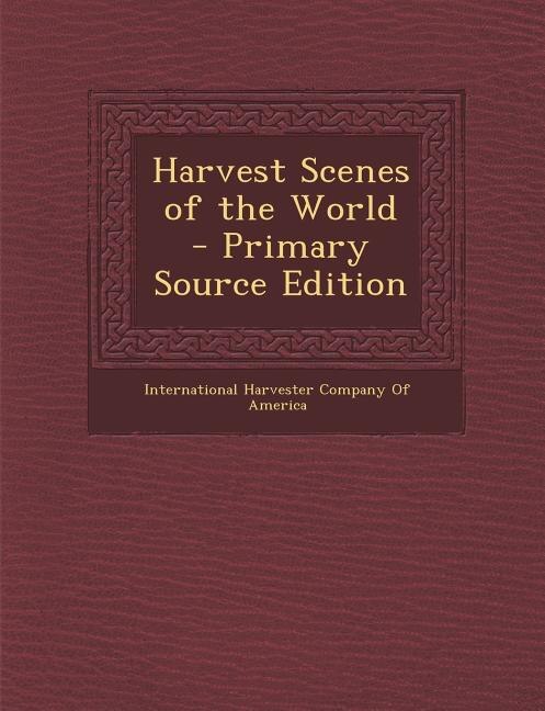 Front cover_Harvest Scenes of the World - Primary Source Edition