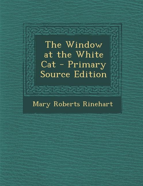 The Window at the White Cat - Primary Source Edition