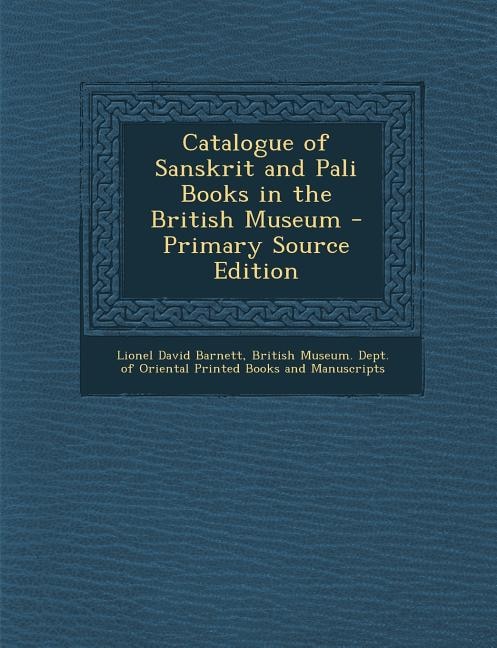 Catalogue of Sanskrit and Pali Books in the British Museum - Primary Source Edition