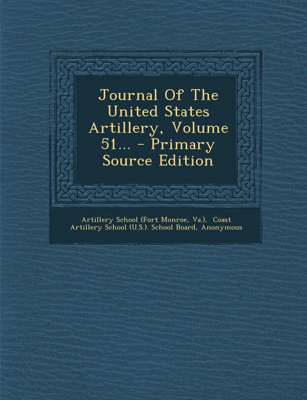 Couverture_Journal Of The United States Artillery, Volume 51... - Primary Source Edition