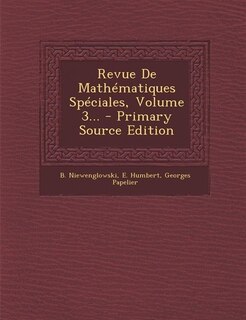 Front cover_Revue De Mathématiques Spéciales, Volume 3... - Primary Source Edition