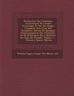 Front cover_Recherches Sur L'ancienne Constitution De L'ordre Teutonique Et Sur Ses Usages Comparés Avec Ceux Des Templiers