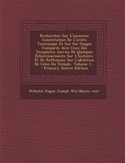 Front cover_Recherches Sur L'ancienne Constitution De L'ordre Teutonique Et Sur Ses Usages Comparés Avec Ceux Des Templiers