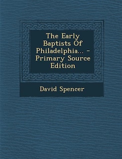 Couverture_The Early Baptists Of Philadelphia... - Primary Source Edition