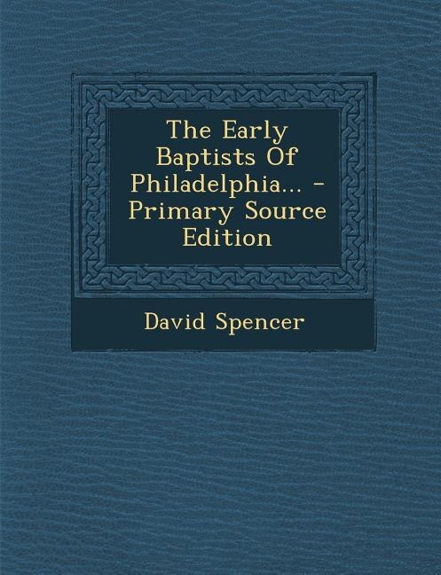 Couverture_The Early Baptists Of Philadelphia... - Primary Source Edition