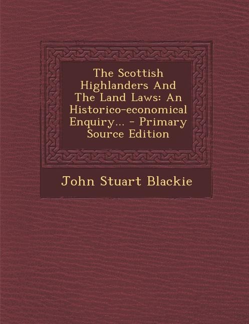Front cover_The Scottish Highlanders And The Land Laws