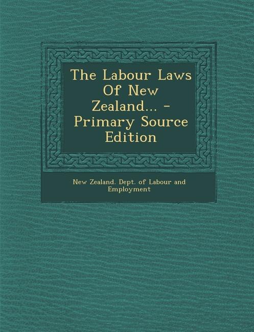 Couverture_The Labour Laws Of New Zealand... - Primary Source Edition
