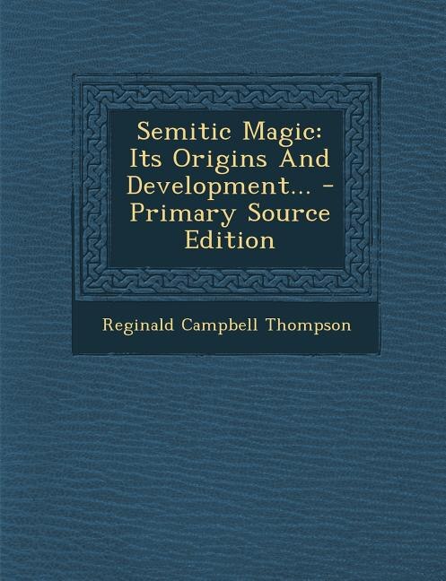 Semitic Magic: Its Origins And Development... - Primary Source Edition
