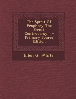 Couverture_The Spirit Of Prophecy The Great Controversy... - Primary Source Edition