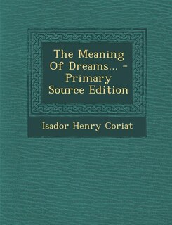 Front cover_The Meaning Of Dreams... - Primary Source Edition