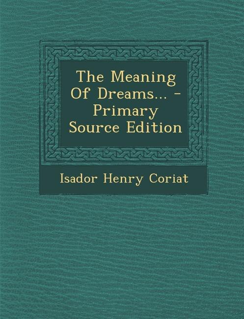 Front cover_The Meaning Of Dreams... - Primary Source Edition
