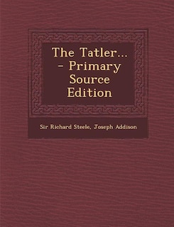 Couverture_The Tatler... - Primary Source Edition