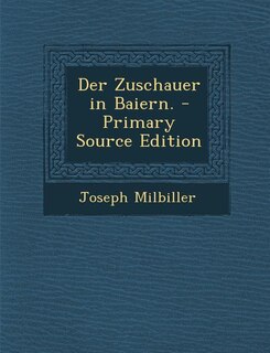 Front cover_Der Zuschauer in Baiern. - Primary Source Edition