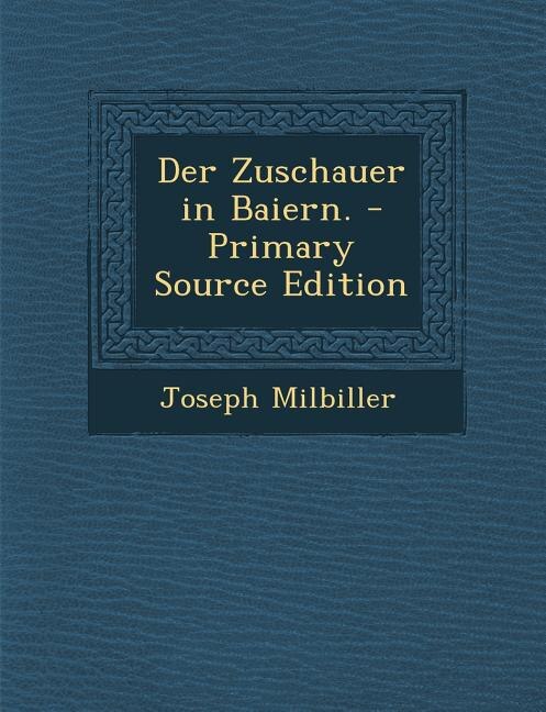 Front cover_Der Zuschauer in Baiern. - Primary Source Edition