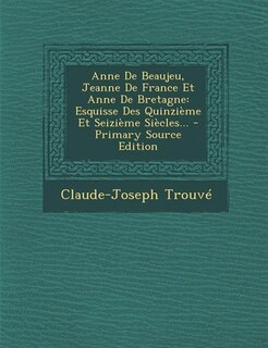 Couverture_Anne De Beaujeu, Jeanne De France Et Anne De Bretagne