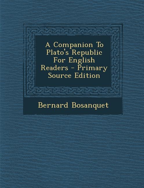 Couverture_A Companion To Plato's Republic For English Readers - Primary Source Edition