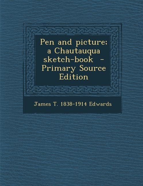 Couverture_Pen and picture; a Chautauqua sketch-book  - Primary Source Edition