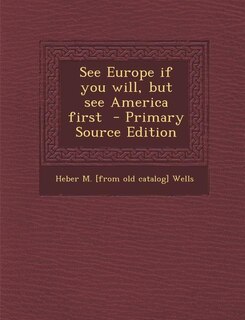 Front cover_See Europe if you will, but see America first  - Primary Source Edition